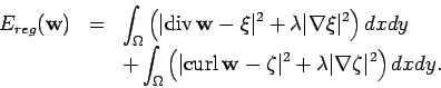 \begin{displaymath}
\begin{array}{rcl}
E_{reg}(\mathbf {w}) & = &
\displaystyle ...
...ert^2 +
\lambda\vert\nabla \zeta\vert^2\right)dxdy.
\end{array}\end{displaymath}