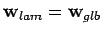 $\mathbf {w}_{lam} = \mathbf {w}_{glb}$