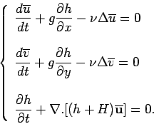 \begin{displaymath}
\left\{
\begin{array}{l}
\displaystyle
\frac{d \overline{u}...
...\nabla.[
(h+H)\overline{\mathbf {u}}
] = 0.
\end{array}\right.
\end{displaymath}