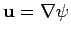 $\mathbf {u} = \nabla \psi$