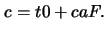 \(c=t0+ ca F.\)
