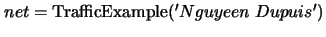 $net={\rm TrafficExample}('Nguyeen\;Dupuis')$