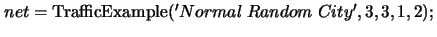 $ net={\rm TrafficExample}('Normal\;Random\;City',3,3,1,2);$