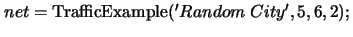$net={\rm TrafficExample}('Random\;City',5,6,2);$
