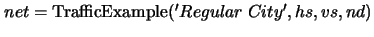 $net={\rm TrafficExample}('Regular\;City',hs,vs,nd)$