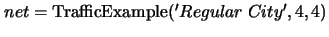 $net={\rm TrafficExample}('Regular\;City',4,4)$