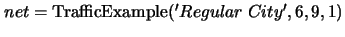 $net={\rm TrafficExample}('Regular\;City',6,9,1)$