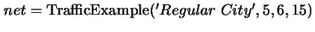 $net={\rm TrafficExample}('Regular\;City',5,6,15)$
