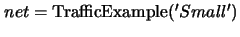 $net={\rm TrafficExample}('Small')$