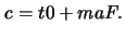 \(c=t0+ ma F.\)
