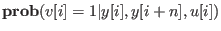$\displaystyle \mathbf{prob}(v[i]=1\vert y[i],y[i+n],u[i])$