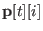 $\displaystyle \mathbf{p}[t][i]$
